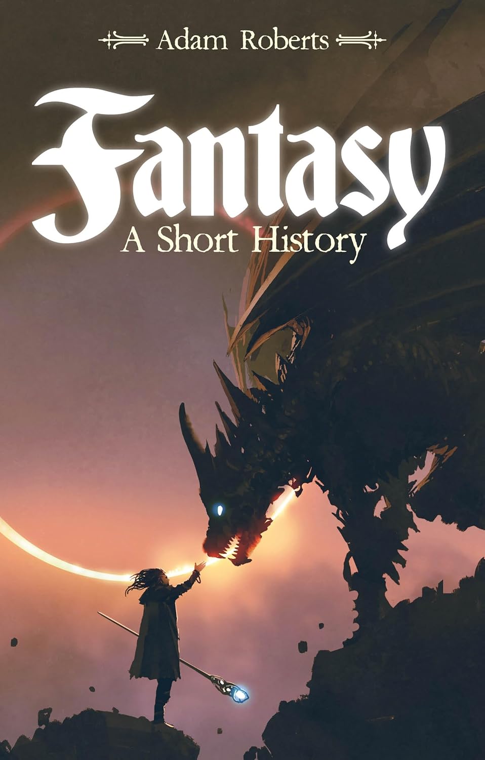 Fantasy: A Short History by Adam Roberts